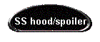 SS hood/spoiler